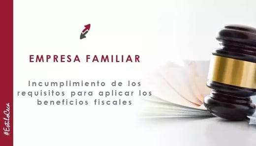 2025.05.05_CECA_MAGAN_Abogados_Empresa_Familiar_sentencia_incumplimiento_beneficios_fiscales.jpg